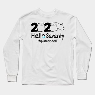 Toilet Paper 2020 Hello Seventy Birthday Quarantined Long Sleeve T-Shirt